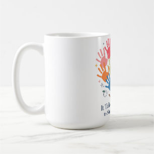 It Takes a Big Heart to Shape Little Minds Coffee Mug