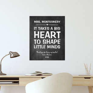 It takes a big heart to shape little minds poster