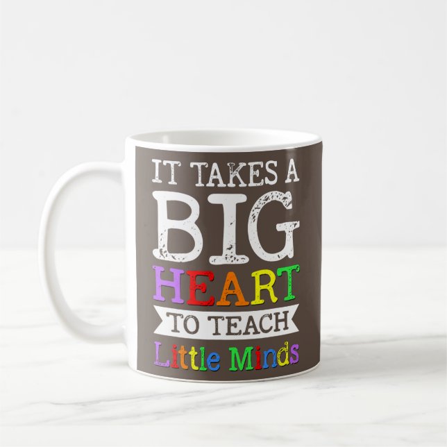 It takes a Big Heart to Teach Little Minds Coffee Mug (Left)