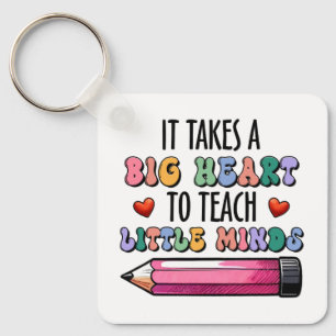 It Takes A Big Heart To Teach Little Minds Key Ring