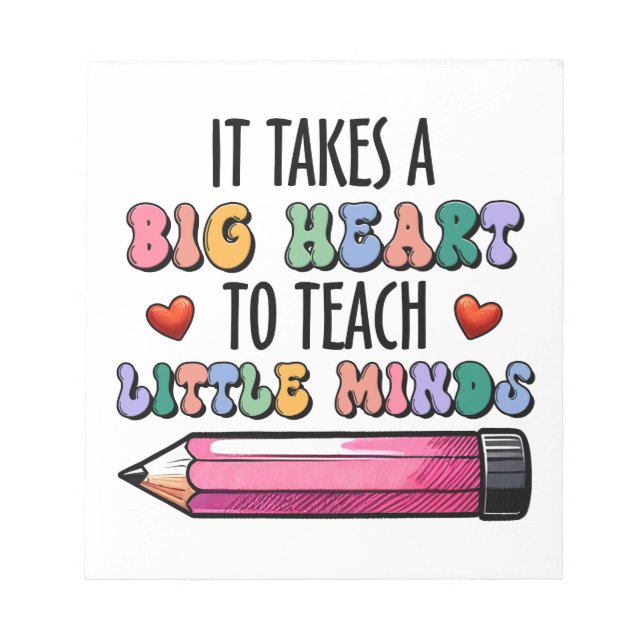 It Takes A Big Heart To Teach Little Minds Notepad (Front)