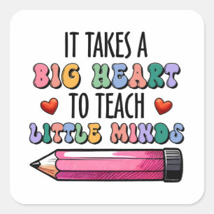 It Takes A Big Heart To Teach Little Minds Square Sticker