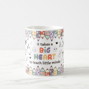 It Takes a Big Heart to Teach Little Minds Teach Coffee Mug