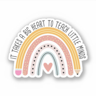 It Takes A Big Heart To Teach Little Minds Teacher