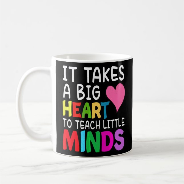It Takes A Big Heart To Teach Little Minds Teacher Coffee Mug (Left)