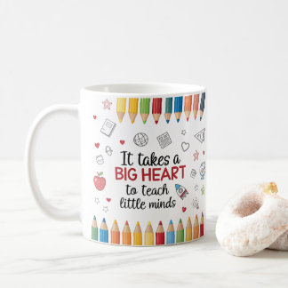 It Takes a Big Heart to Teach Little Minds Teacher Coffee Mug