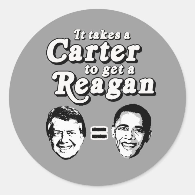 It takes a Carter to get a Reagan Classic Round Sticker (Front)