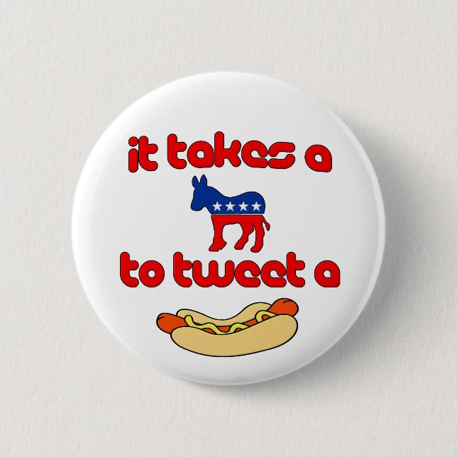 It Takes a Jackass (Democrat) To Tweet A Weiner 6 Cm Round Badge (Front)