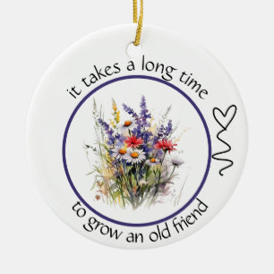 It takes a long time to grow an old friend Bestie Ceramic Tree Decoration