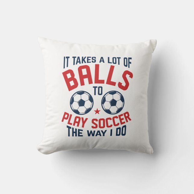 It Takes A Lot Of Balls Cushion (Front)