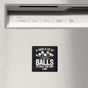 It Takes A Lot Of Balls To Golf Funny Golf Golfing Magnet