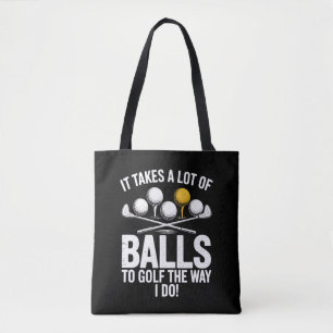 It Takes A Lot Of Balls To Golf Funny Golf Golfing Tote Bag