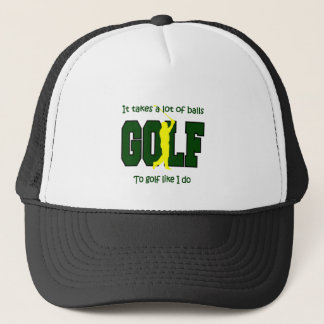 It takes a lot of balls to Golf like I do Trucker Hat