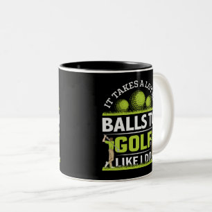 It takes a lot of balls to golf like I do Two-Tone Coffee Mug
