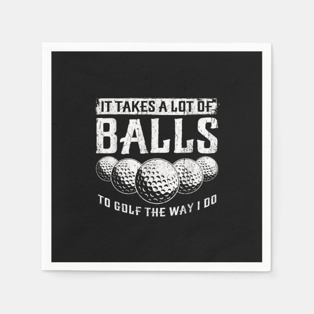 It Takes A Lot Of Balls To Golf The Way I Do Funny Napkin (Front)