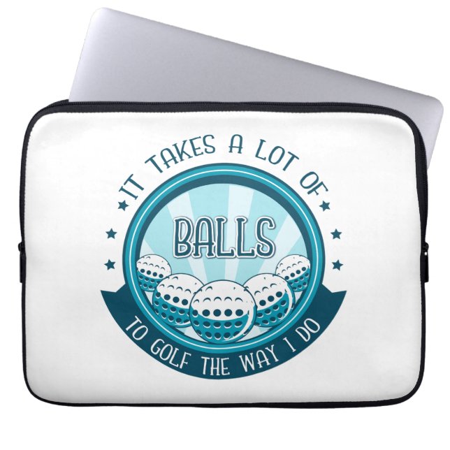 It Takes A Lot Of Balls To Golf The Way I Do Laptop Sleeve (Front)