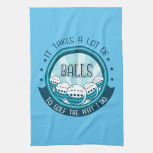 It Takes A Lot Of Balls To Golf The Way I Do Tea Towel
