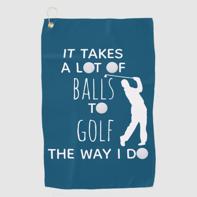 It Takes a Lot of Balls To Golf Way I Do Golfer Golf Towel (Front)