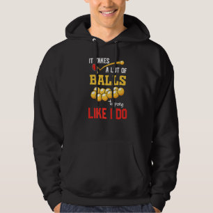 It Takes A Lot Of Balls To Play Like I Do Hoodie