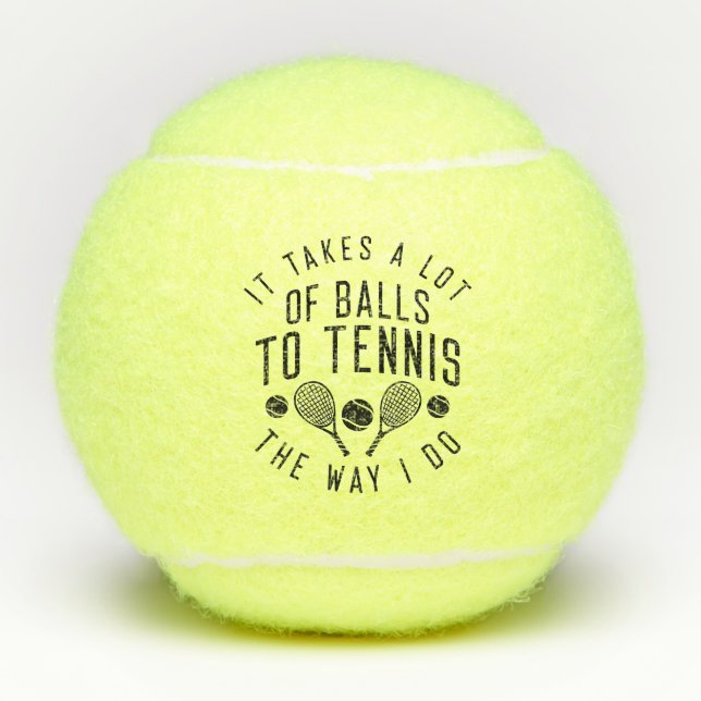 It Takes A Lot Of Balls To Tennis The Way I Do (Front)