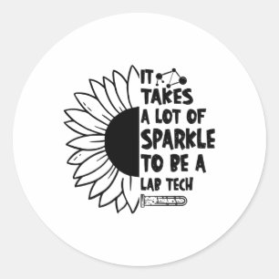 It Takes A Lot Of Sparkle Laboratory Lab Tech Classic Round Sticker