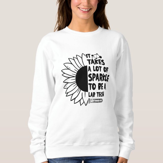 It Takes A Lot Of Sparkle Laboratory Lab Tech Sweatshirt (Front)