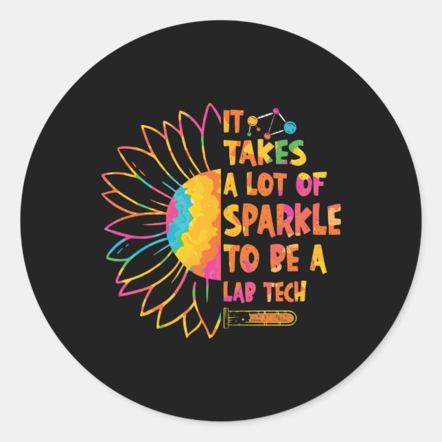 It Takes A Lot Of Sparkle Laboratory Technician Classic Round Sticker (Front)