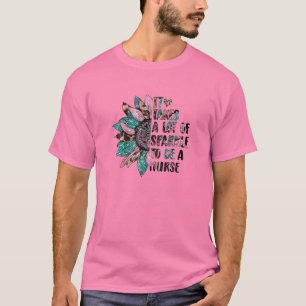 It Takes A Lot Of Sparkle To Be A Nurse For New Nu T-Shirt