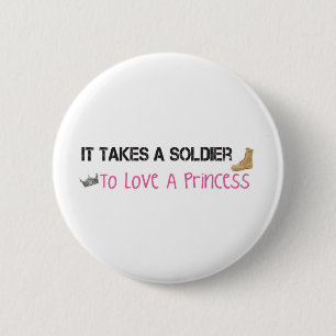 It Takes A Soldier To Love A Princess 6 Cm Round Badge