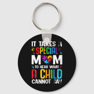 It Takes A Special Mom To Hear What A Child Cannot Key Ring