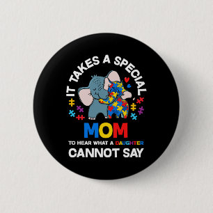 It Takes A Special Mum Autistic Daughter Proud Aut 6 Cm Round Badge