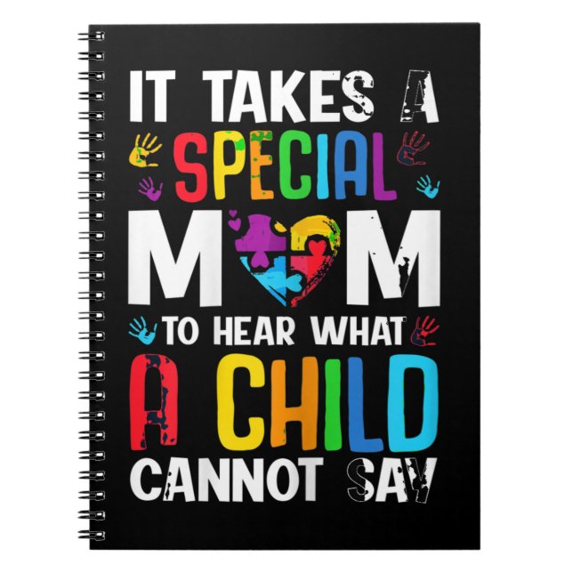 It Takes A Special Mum To Hear What A Child Cannot Notebook (Front)