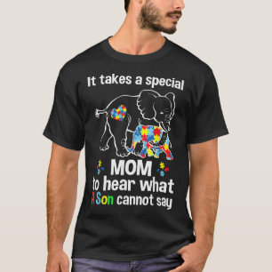 It takes a special mum to hear what a son Autism a T-Shirt