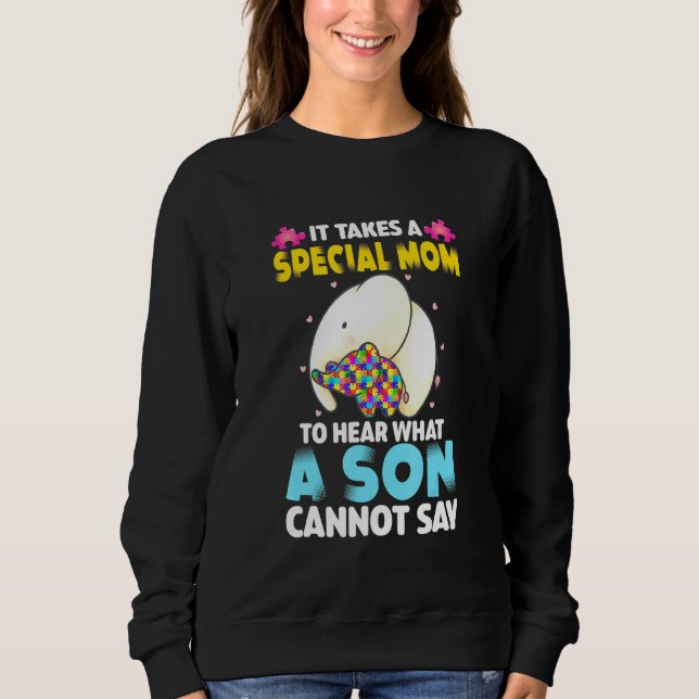 It Takes A Special Mum To Hear What A Son Cannot S Sweatshirt (Front)