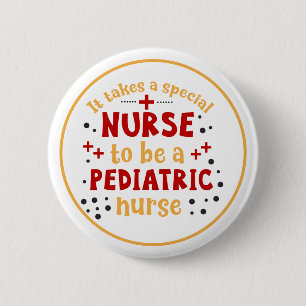 It Takes A Special Nurse to Be A Paediatrics Nurs 6 Cm Round Badge