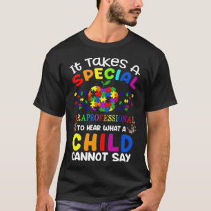 It Takes A Special Paraprofessional To Hear Para T-Shirt