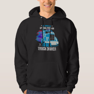 It Takes A Special Person To Be A Truck Driver Tru Hoodie