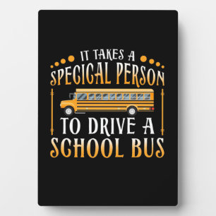 It Takes A Special Person To Drive School Bus Plaque