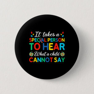 It Takes A Special Person To Hear What A Child Can 6 Cm Round Badge