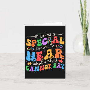 It Takes A Special Person To Hear What A Child Can Card