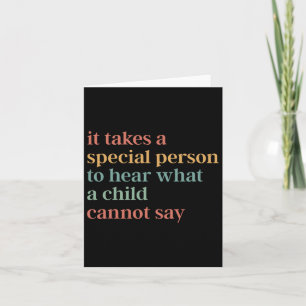 It Takes A Special Person To Hear What A Child Can Card