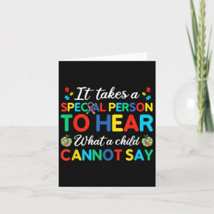 It Takes A Special Person To Hear What A Child Can Card