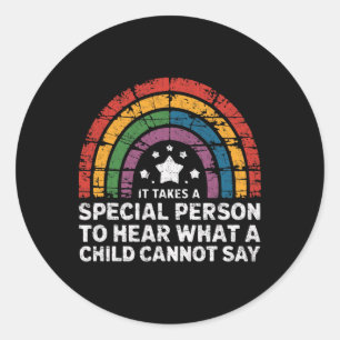 It Takes A Special Person To Hear What A Child Can Classic Round Sticker