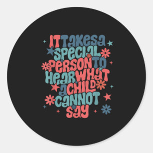 It Takes A Special Person To Hear What A Child Can Classic Round Sticker