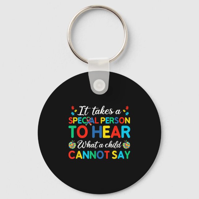 It Takes A Special Person To Hear What A Child Can Key Ring (Front)