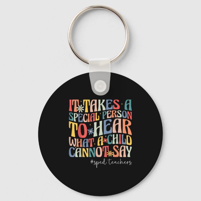 It Takes A Special Person To Hear What A Child Can Key Ring (Front)