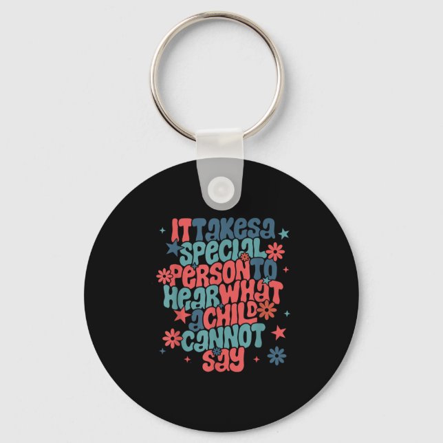 It Takes A Special Person To Hear What A Child Can Key Ring (Front)