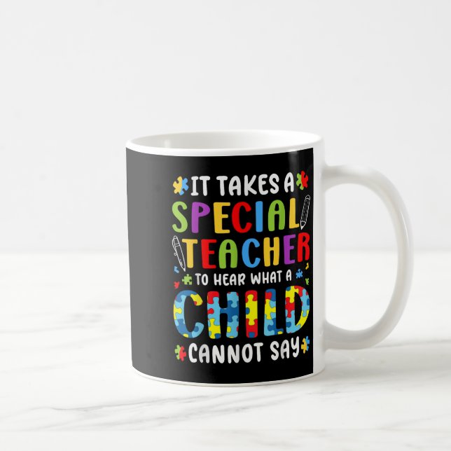 It Takes A Special Teacher To Hear What A Child Ca Coffee Mug (Right)