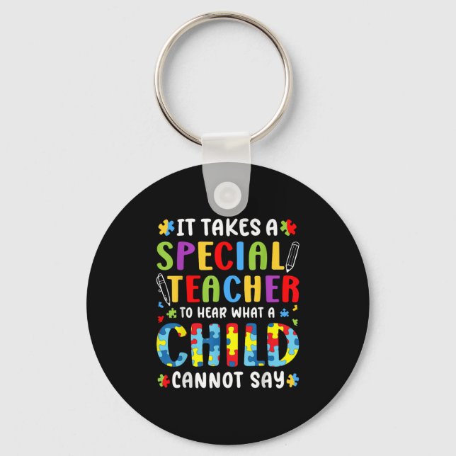 It Takes A Special Teacher To Hear What A Child Ca Key Ring (Front)