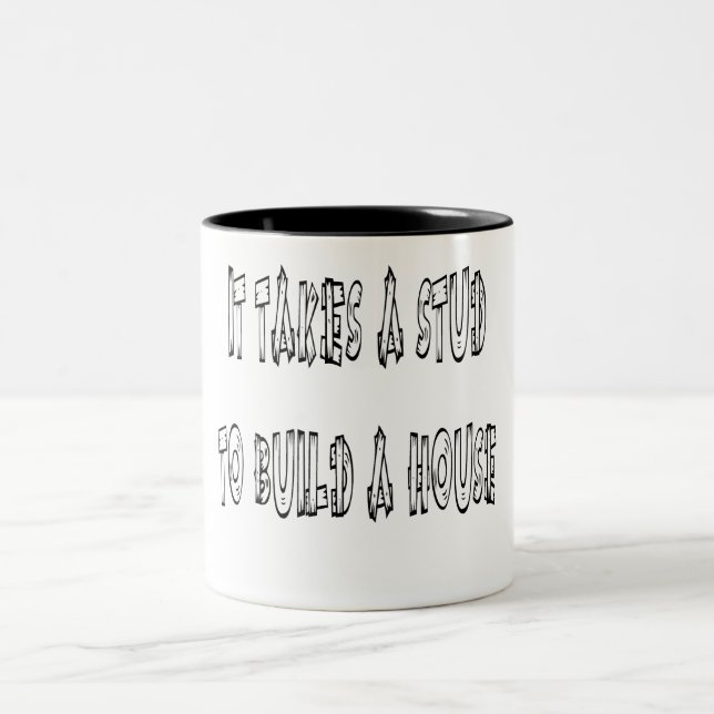 It Takes A Stud To Build A House Two-Tone Coffee Mug (Center)